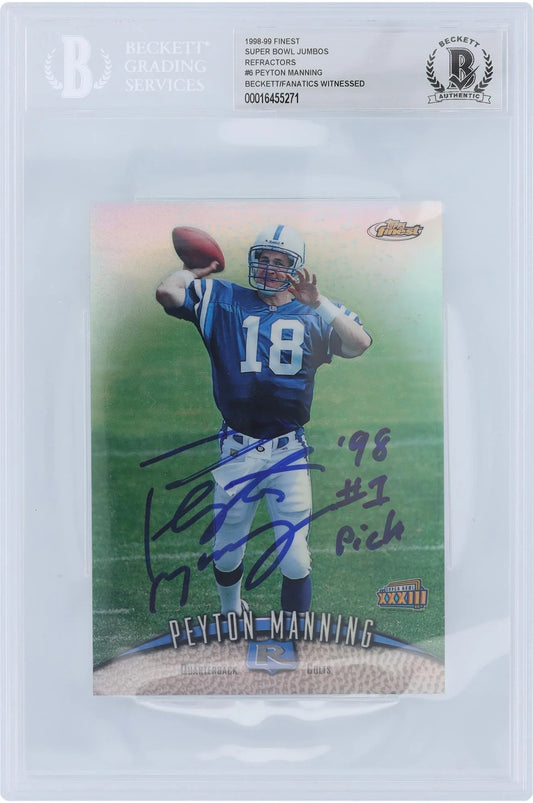 #6 Autographed Pick" with Manning Authentic 1998 Refractors Card Inscription Finest Indianapolis Fanatics Peyton Authenticated #1 - Jumbo Rookie Witnessed Beckett "98 Fanatics Bowl Topps Super Colts